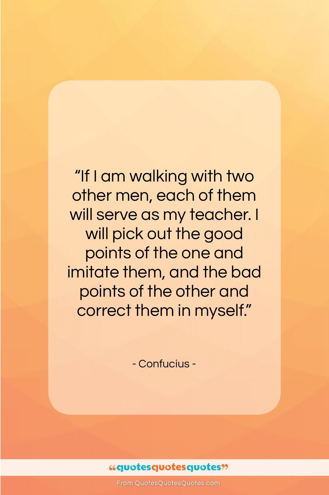 Confucius quote: “If I am walking with two other…”- at QuotesQuotesQuotes.com