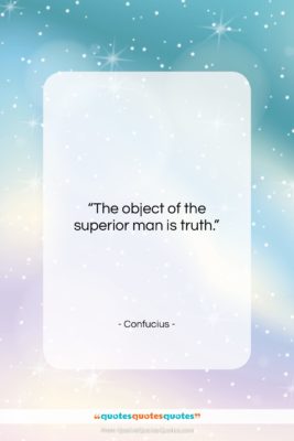 Confucius quote: “The object of the superior man is…”- at QuotesQuotesQuotes.com