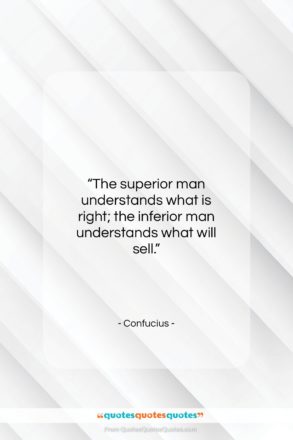 Confucius quote: “The superior man understands what is right;…”- at QuotesQuotesQuotes.com