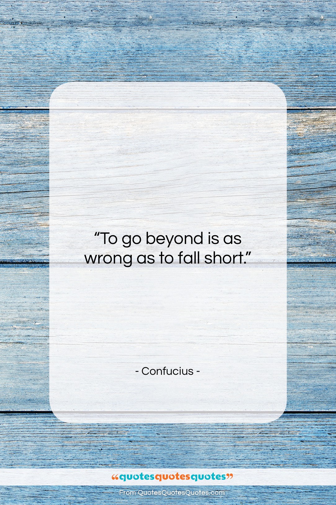 Confucius quote: “To go beyond is as wrong as…”- at QuotesQuotesQuotes.com