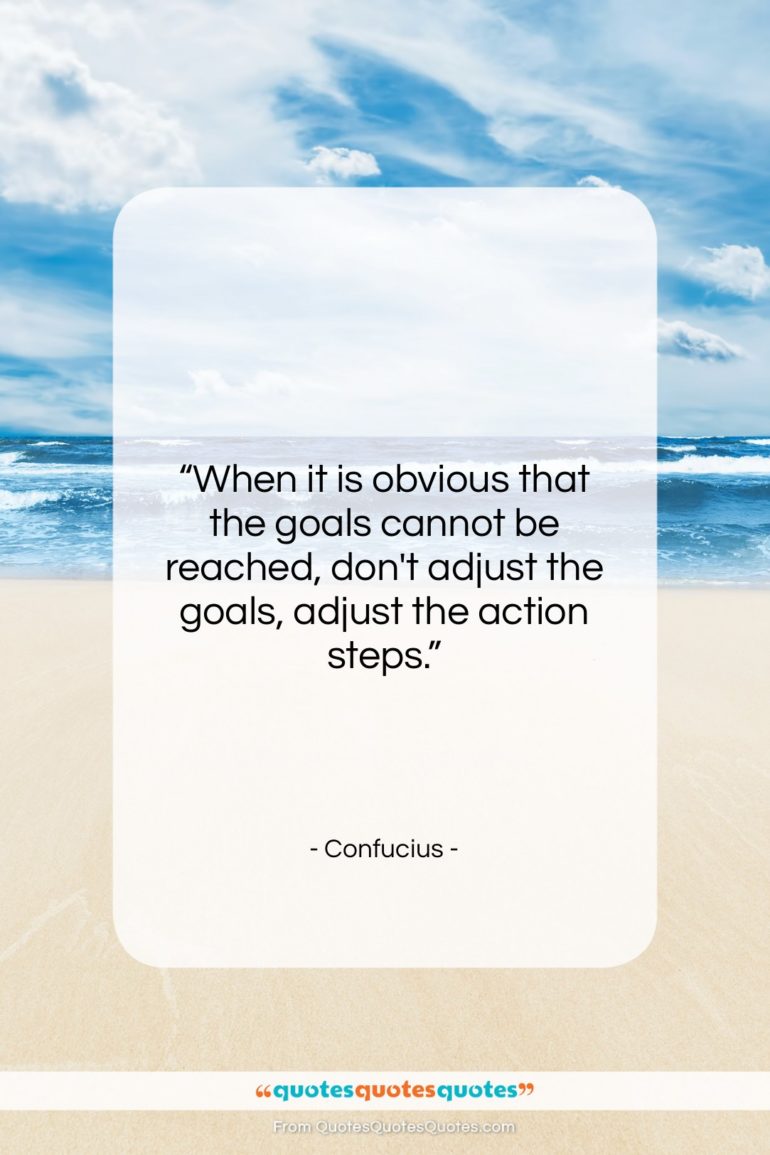Confucius quote: “When it is obvious that the goals…”- at QuotesQuotesQuotes.com