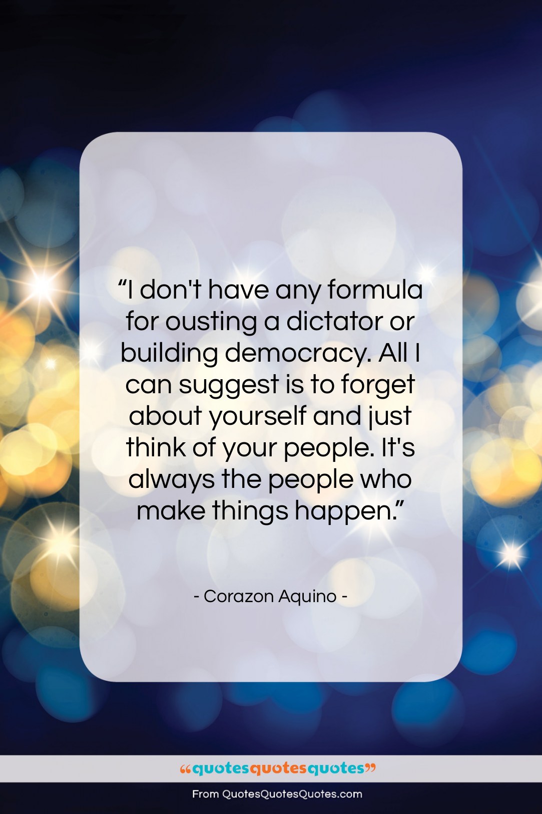 Corazon Aquino quote: “I don’t have any formula for ousting…”- at QuotesQuotesQuotes.com