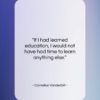 Cornelius Vanderbilt quote: “If I had learned education, I would…”- at QuotesQuotesQuotes.com