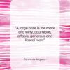 Cyrano de Bergerac quote: “A large nose is the mark of…”- at QuotesQuotesQuotes.com