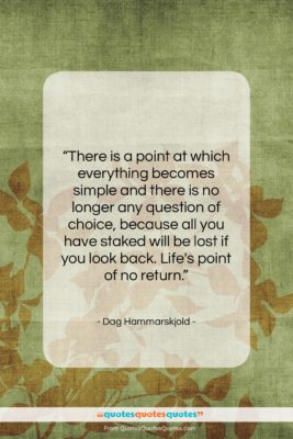 Dag Hammarskjold quote: “There is a point at which everything…”- at QuotesQuotesQuotes.com