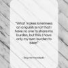 Dag Hammarskjold quote: “What makes loneliness an anguish is not…”- at QuotesQuotesQuotes.com