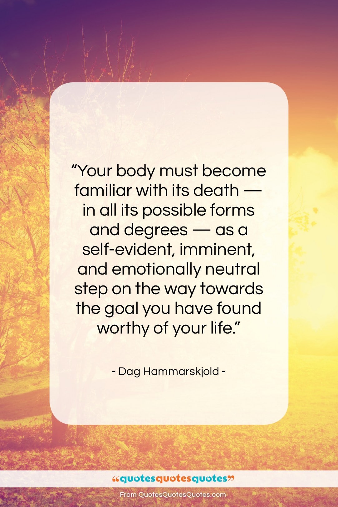 Dag Hammarskjold quote: “Your body must become familiar with its…”- at QuotesQuotesQuotes.com