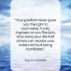 Dag Hammarskjold quote: “Your position never gives you the right…”- at QuotesQuotesQuotes.com