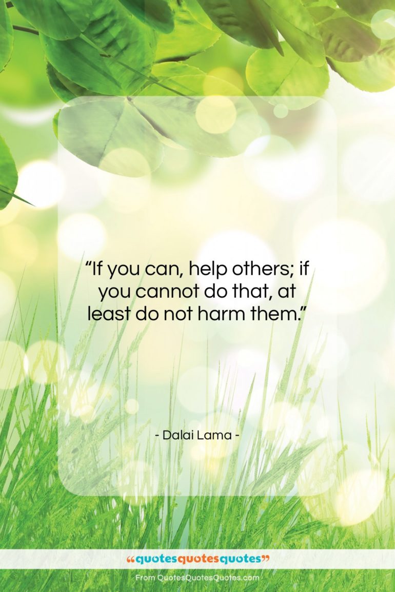 Dalai Lama quote: “If you can, help others; if you…”- at QuotesQuotesQuotes.com