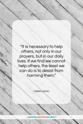 Dalai Lama quote: “It is necessary to help others, not…”- at QuotesQuotesQuotes.com