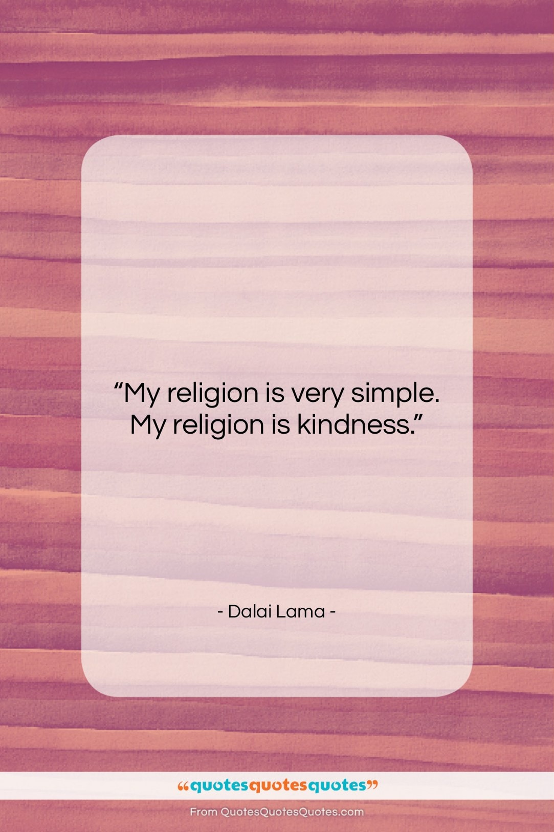 Dalai Lama quote: “My religion is very simple. My religion…”- at QuotesQuotesQuotes.com