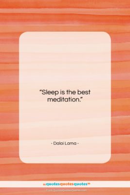 Dalai Lama quote: “Sleep is the best meditation….”- at QuotesQuotesQuotes.com