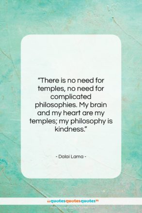Dalai Lama quote: “There is no need for temples, no…”- at QuotesQuotesQuotes.com