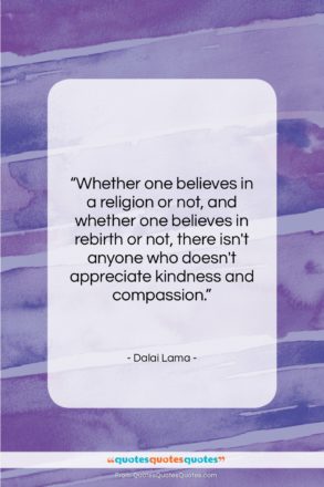 Dalai Lama quote: “Whether one believes in a religion or…”- at QuotesQuotesQuotes.com