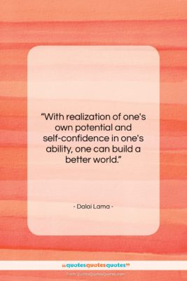 Dalai Lama quote: “With realization of one’s own potential and…”- at QuotesQuotesQuotes.com