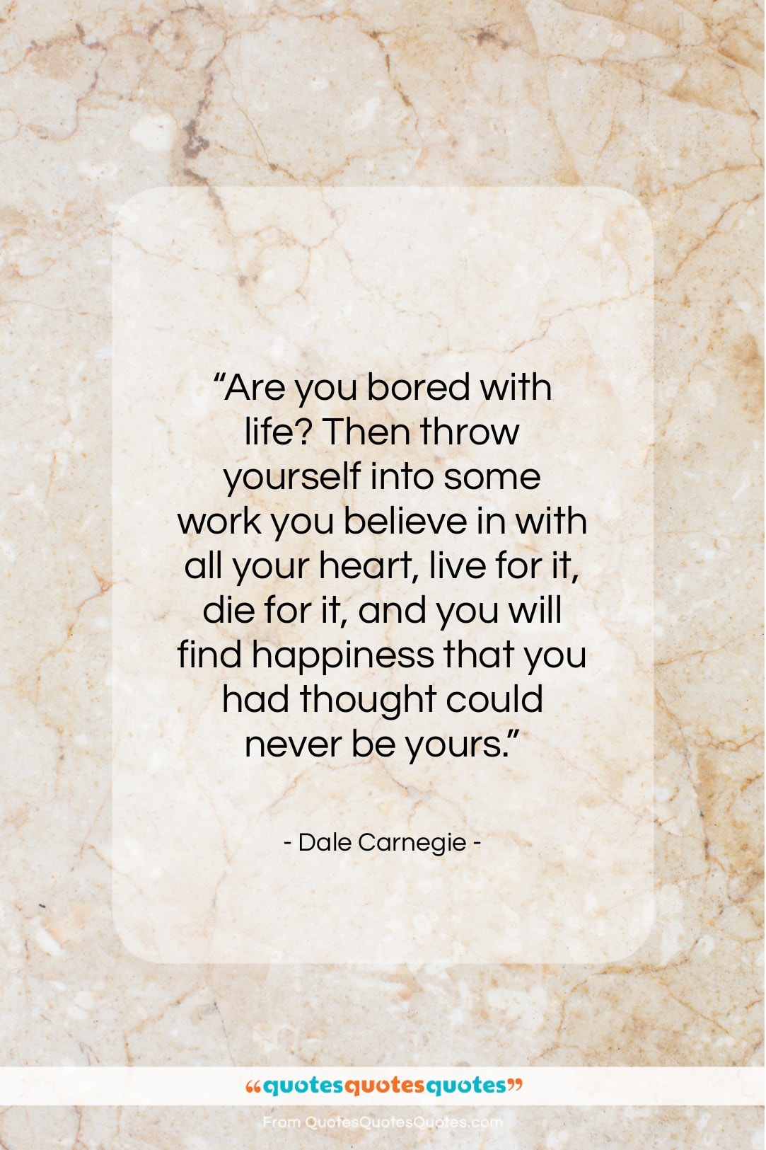 Dale Carnegie quote: “Are you bored with life? Then throw…”- at QuotesQuotesQuotes.com