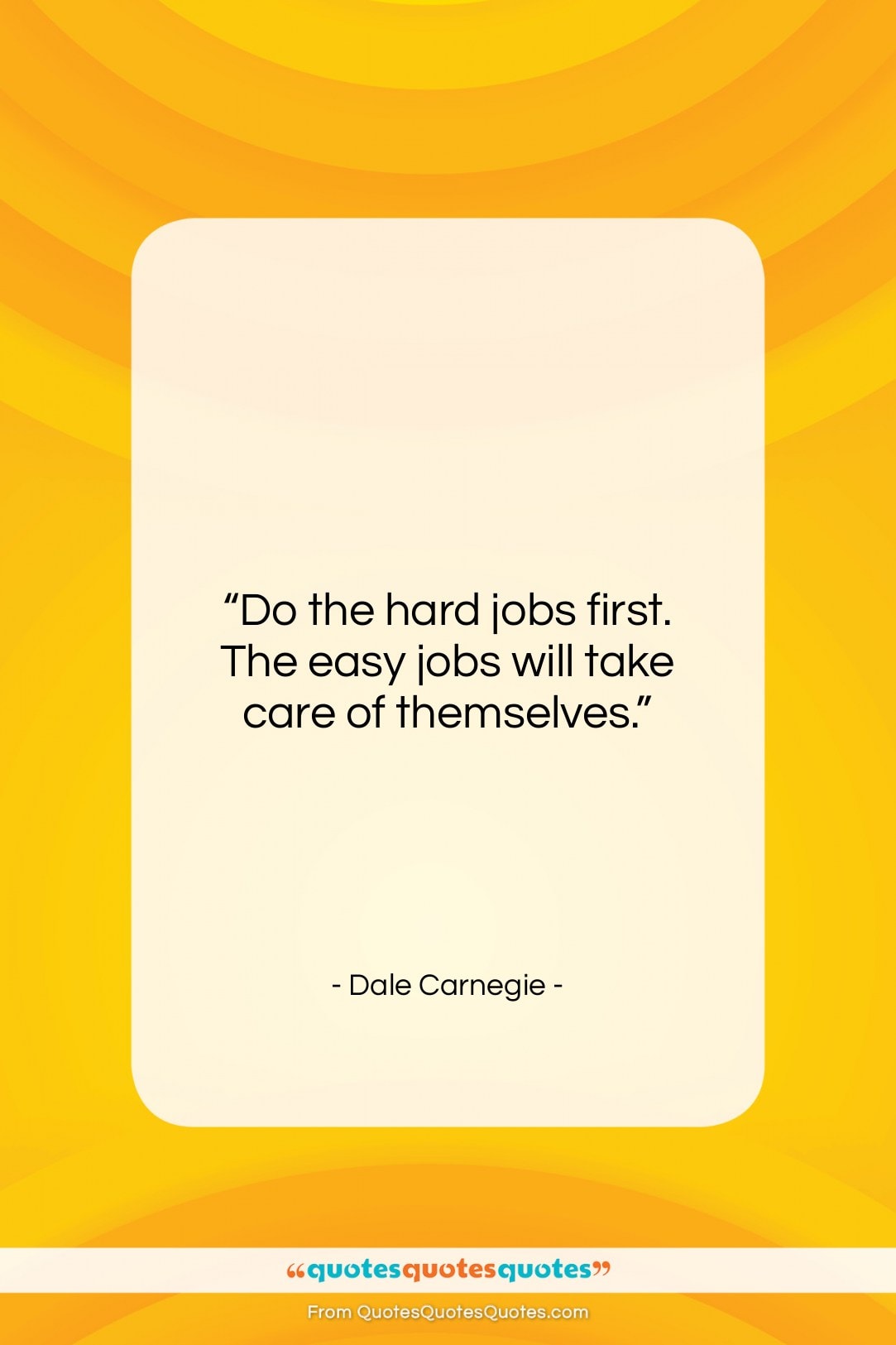 Dale Carnegie quote: “Do the hard jobs first. The easy…”- at QuotesQuotesQuotes.com