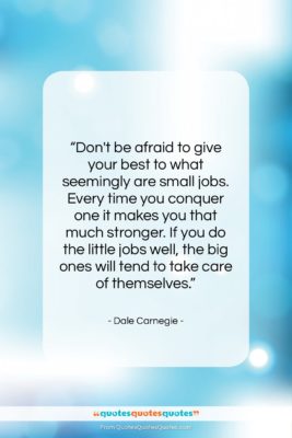 Dale Carnegie quote: “Don’t be afraid to give your best…”- at QuotesQuotesQuotes.com