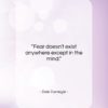 Dale Carnegie quote: “Fear doesn’t exist anywhere except in the…”- at QuotesQuotesQuotes.com