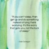 Dale Carnegie quote: “If you can’t sleep, then get up…”- at QuotesQuotesQuotes.com