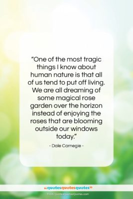 Dale Carnegie quote: “One of the most tragic things I…”- at QuotesQuotesQuotes.com