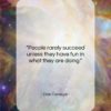 Dale Carnegie quote: “People rarely succeed unless they have fun…”- at QuotesQuotesQuotes.com