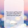 Dale Carnegie quote: “Success is getting what you want. Happiness…”- at QuotesQuotesQuotes.com