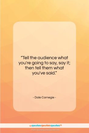 Dale Carnegie quote: “Tell the audience what you’re going to…”- at QuotesQuotesQuotes.com