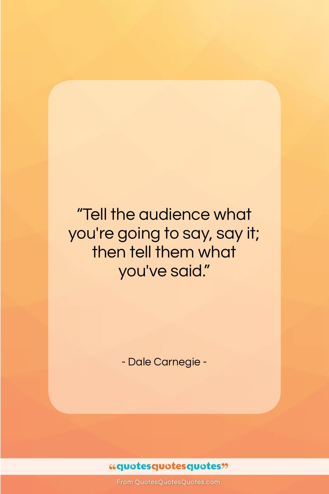 Dale Carnegie quote: “Tell the audience what you’re going to…”- at QuotesQuotesQuotes.com