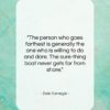 Dale Carnegie quote: “The person who goes farthest is generally…”- at QuotesQuotesQuotes.com