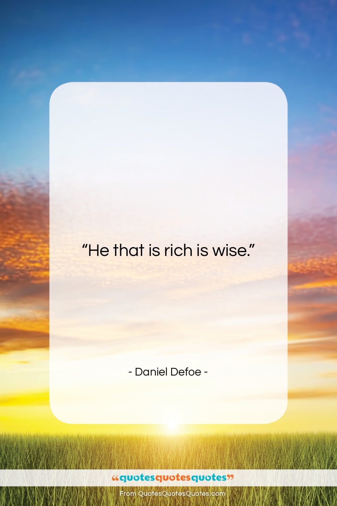 Daniel Defoe quote: “He that is rich is wise….”- at QuotesQuotesQuotes.com