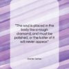 Daniel Defoe quote: “The soul is placed in the body…”- at QuotesQuotesQuotes.com