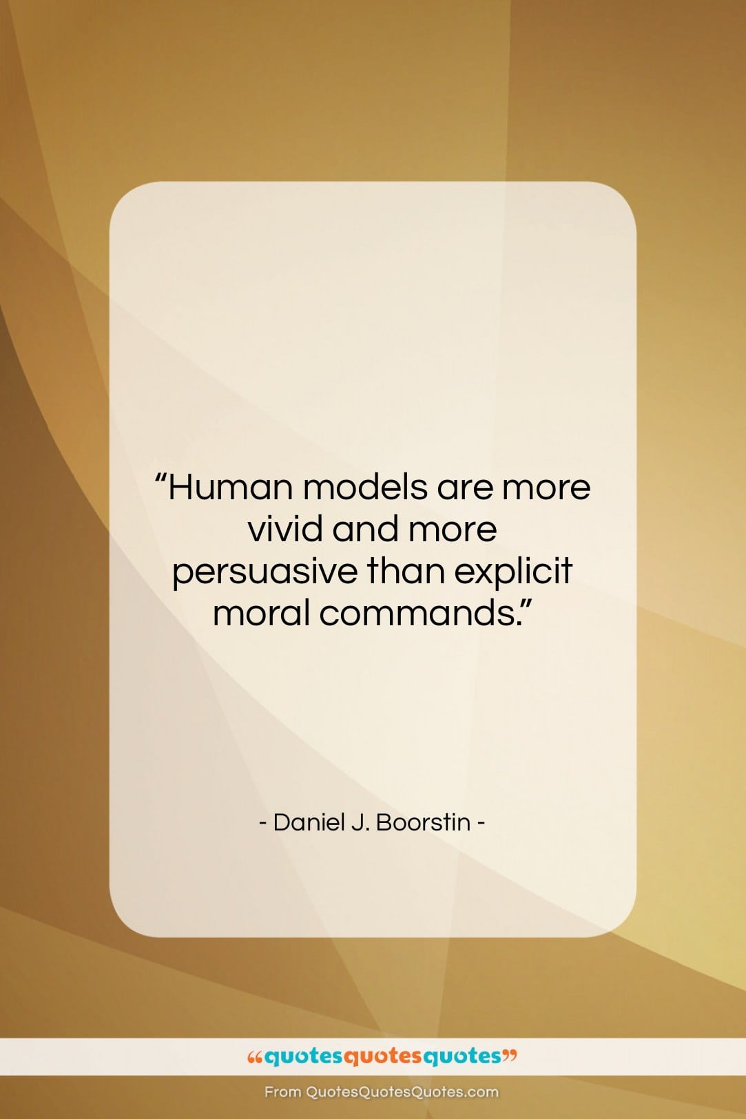 Daniel J. Boorstin quote: “Human models are more vivid and more…”- at QuotesQuotesQuotes.com