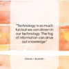 Daniel J. Boorstin quote: “Technology is so much fun but we…”- at QuotesQuotesQuotes.com