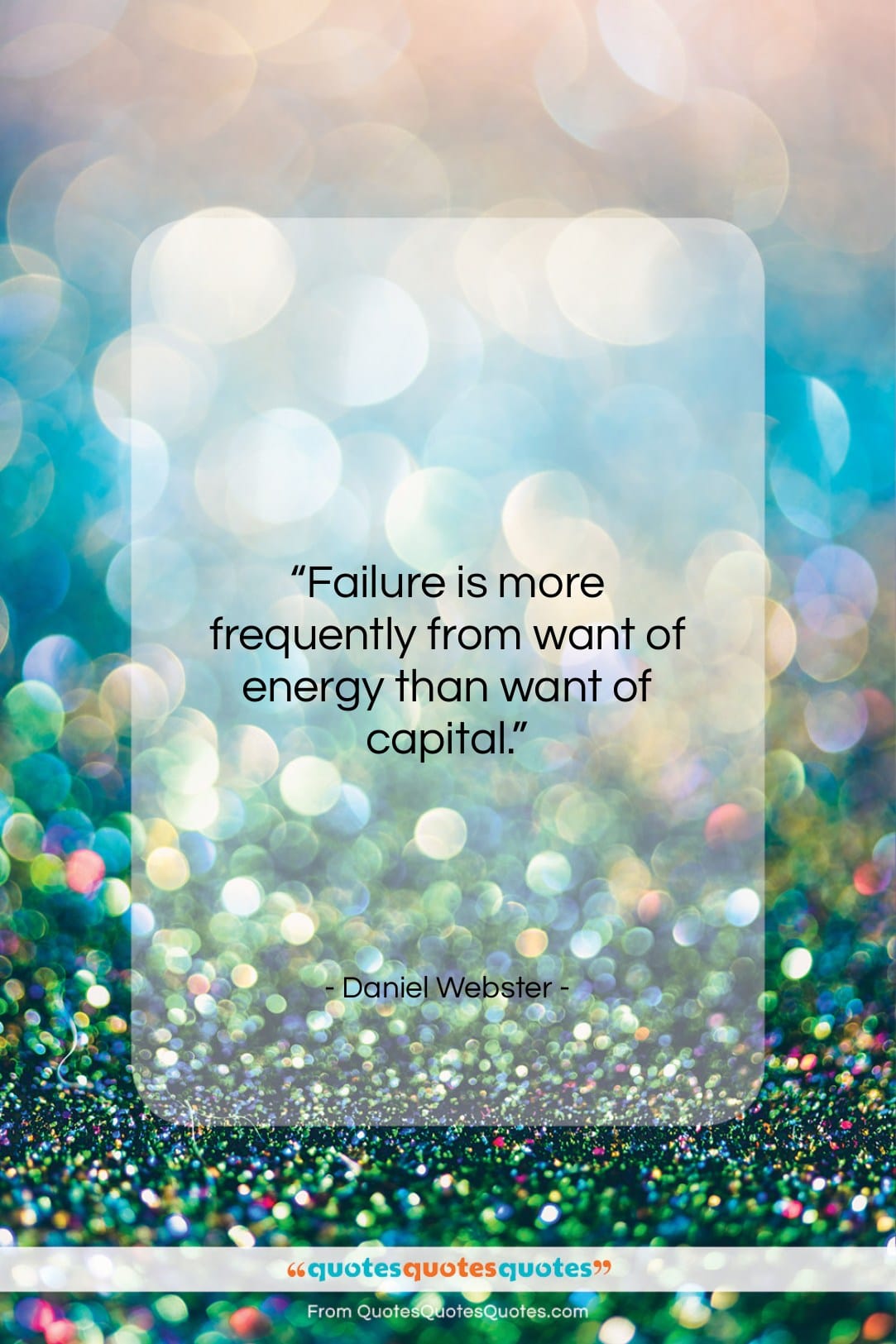 Daniel Webster quote: “Failure is more frequently from want of…”- at QuotesQuotesQuotes.com