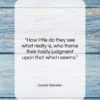Daniel Webster quote: “How little do they see what really…”- at QuotesQuotesQuotes.com