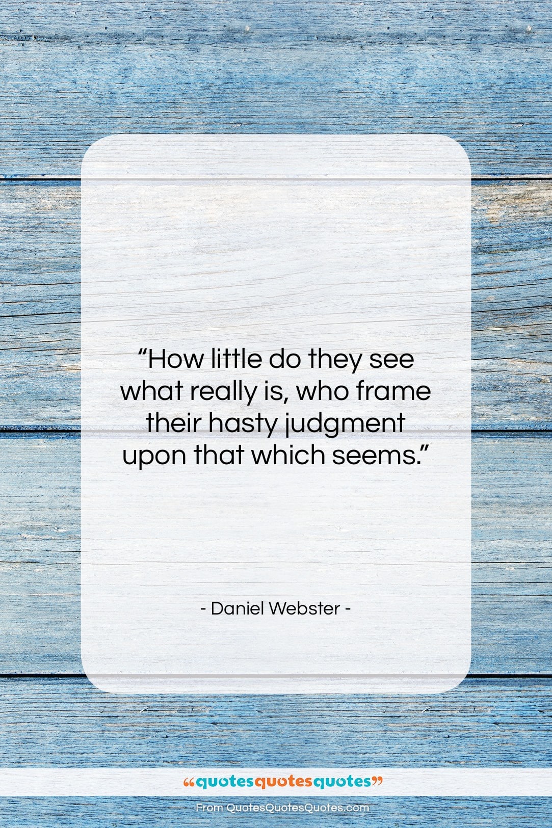 Daniel Webster quote: “How little do they see what really…”- at QuotesQuotesQuotes.com