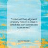 Daniel Webster quote: “I mistrust the judgment of every man…”- at QuotesQuotesQuotes.com