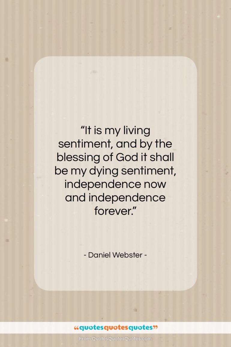 Daniel Webster quote: “It is my living sentiment, and by…”- at QuotesQuotesQuotes.com