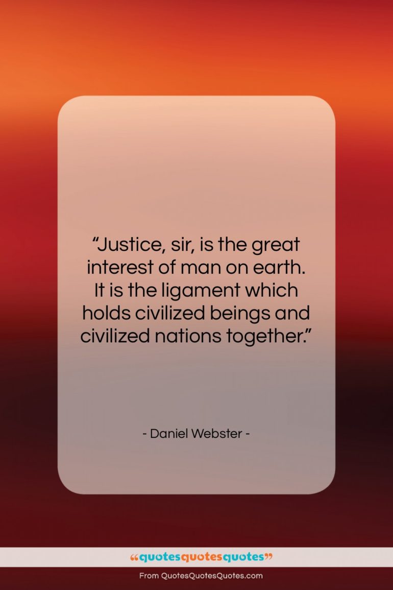 Daniel Webster quote: “Justice, sir, is the great interest of…”- at QuotesQuotesQuotes.com