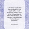 Daniel Webster quote: “Let us not forget that the cultivation…”- at QuotesQuotesQuotes.com
