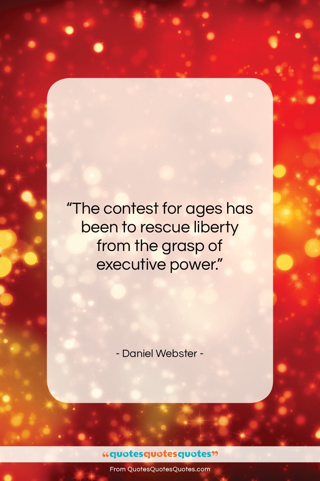 Daniel Webster quote: “The contest for ages has been to…”- at QuotesQuotesQuotes.com