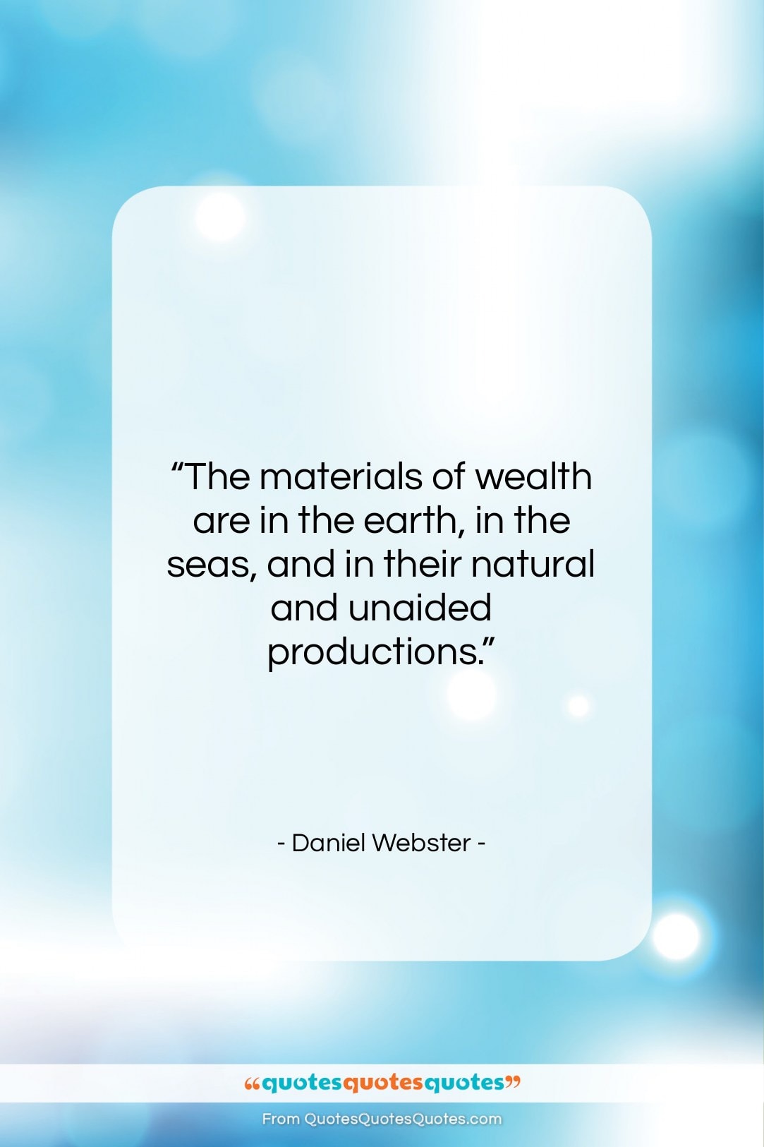 Daniel Webster quote: “The materials of wealth are in the…”- at QuotesQuotesQuotes.com