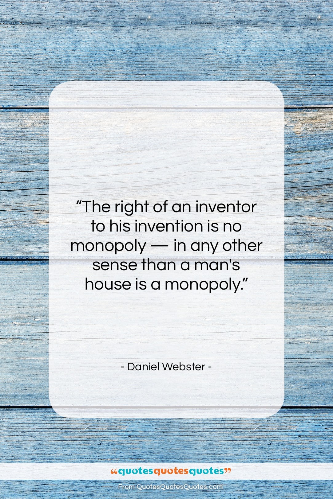 Daniel Webster quote: “The right of an inventor to his…”- at QuotesQuotesQuotes.com