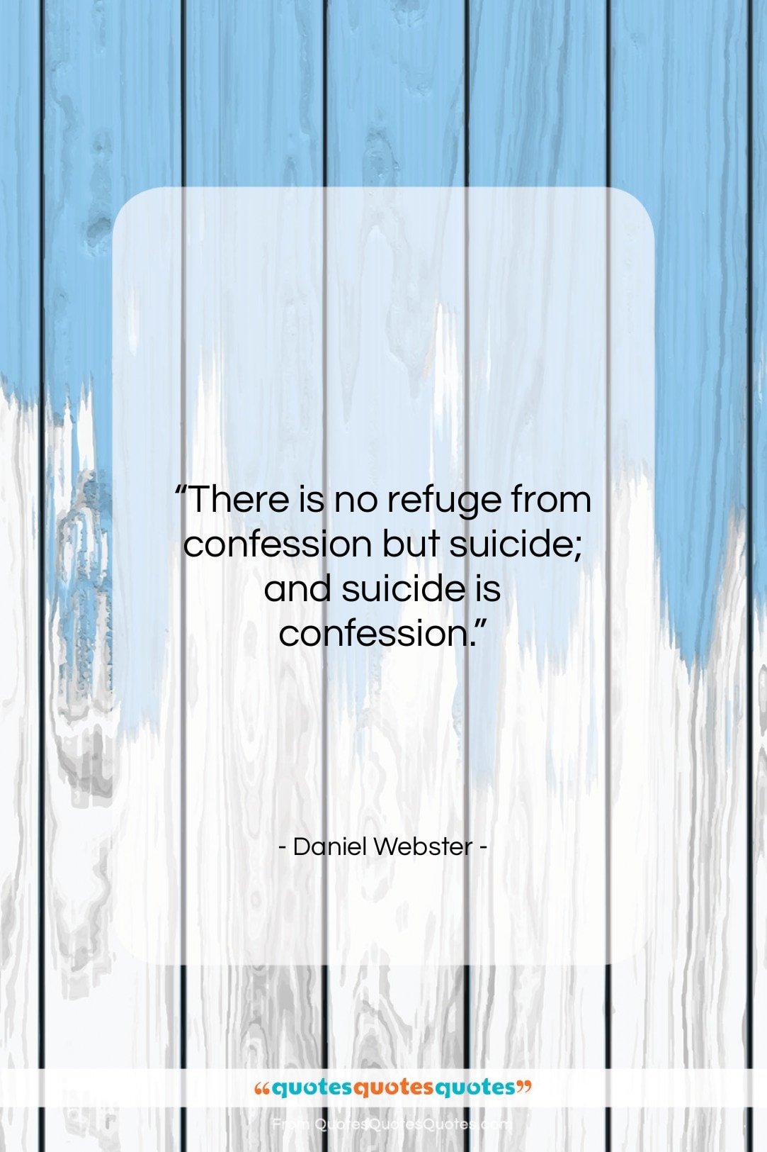 Daniel Webster quote: “There is no refuge from confession but…”- at QuotesQuotesQuotes.com