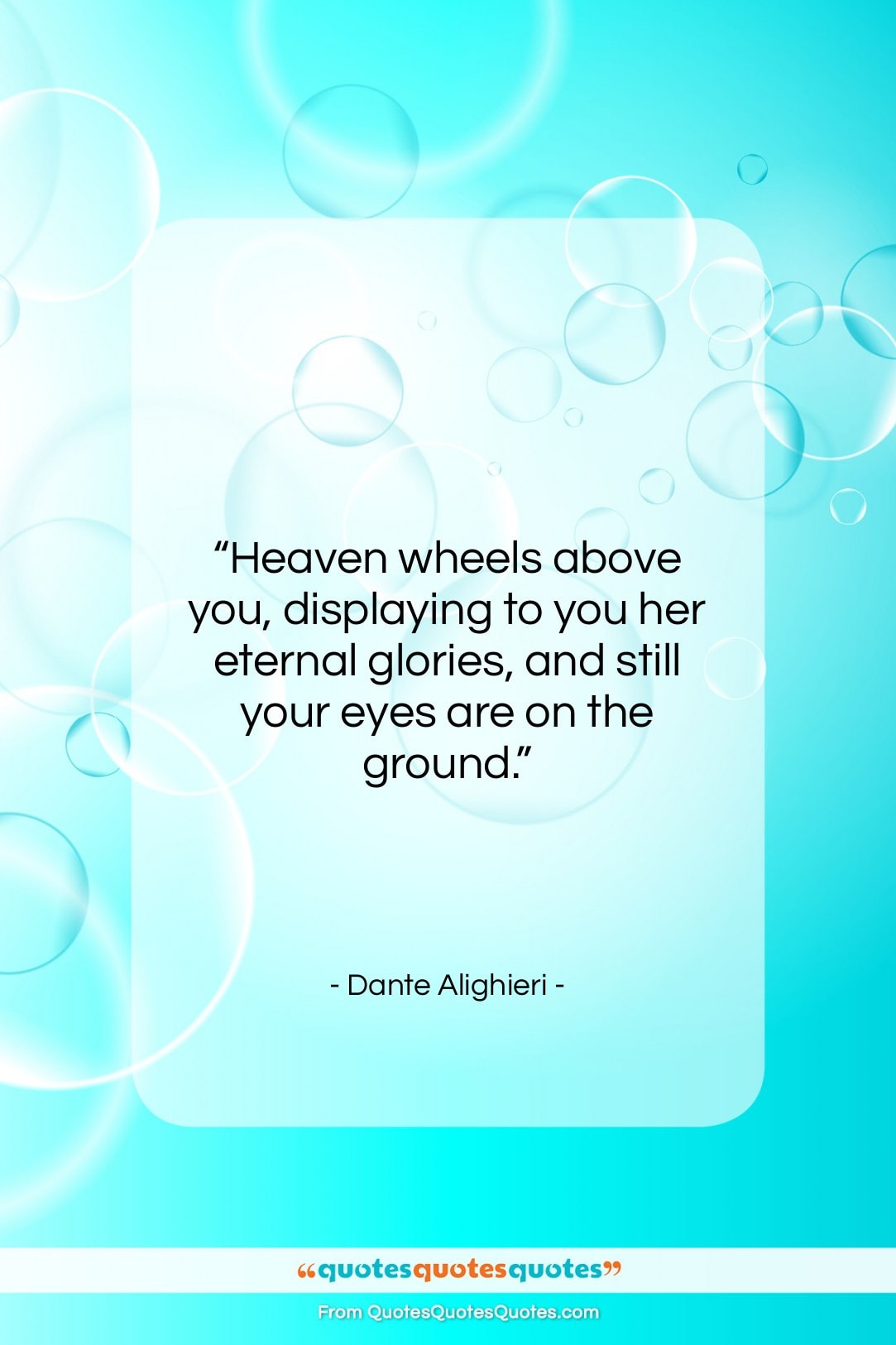 Dante Alighieri quote: “Heaven wheels above you, displaying to you…”- at QuotesQuotesQuotes.com