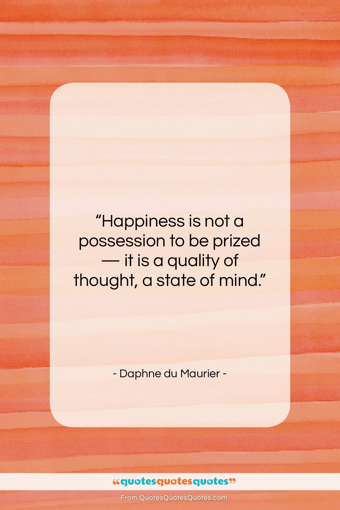 Daphne du Maurier quote: “Happiness is not a possession to be…”- at QuotesQuotesQuotes.com