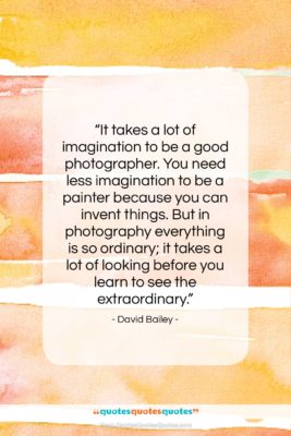 David Bailey quote: “It takes a lot of imagination to…”- at QuotesQuotesQuotes.com