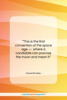 David Brinkley quote: “This is the first convention of the…”- at QuotesQuotesQuotes.com