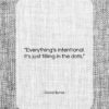 David Byrne quote: “Everything’s intentional. It’s just filling in the…”- at QuotesQuotesQuotes.com